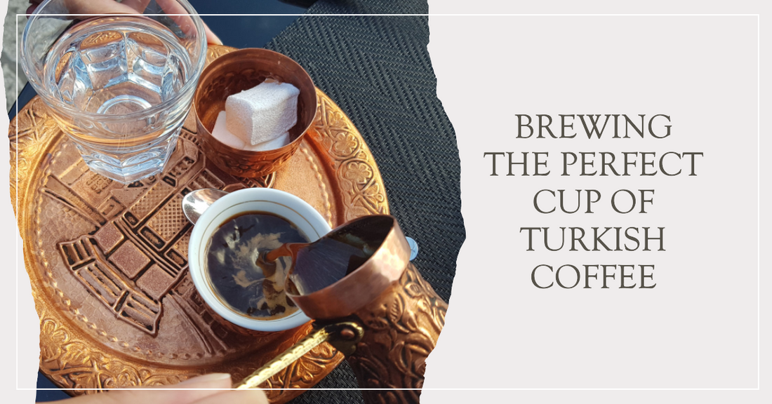 Mastering the Art of Brewing the Best Turkish Coffee